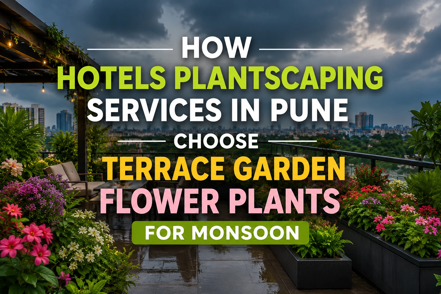 How Hotels Plantscaping Services in Pune Choose Terrace Garden Flower Plants for Monsoon